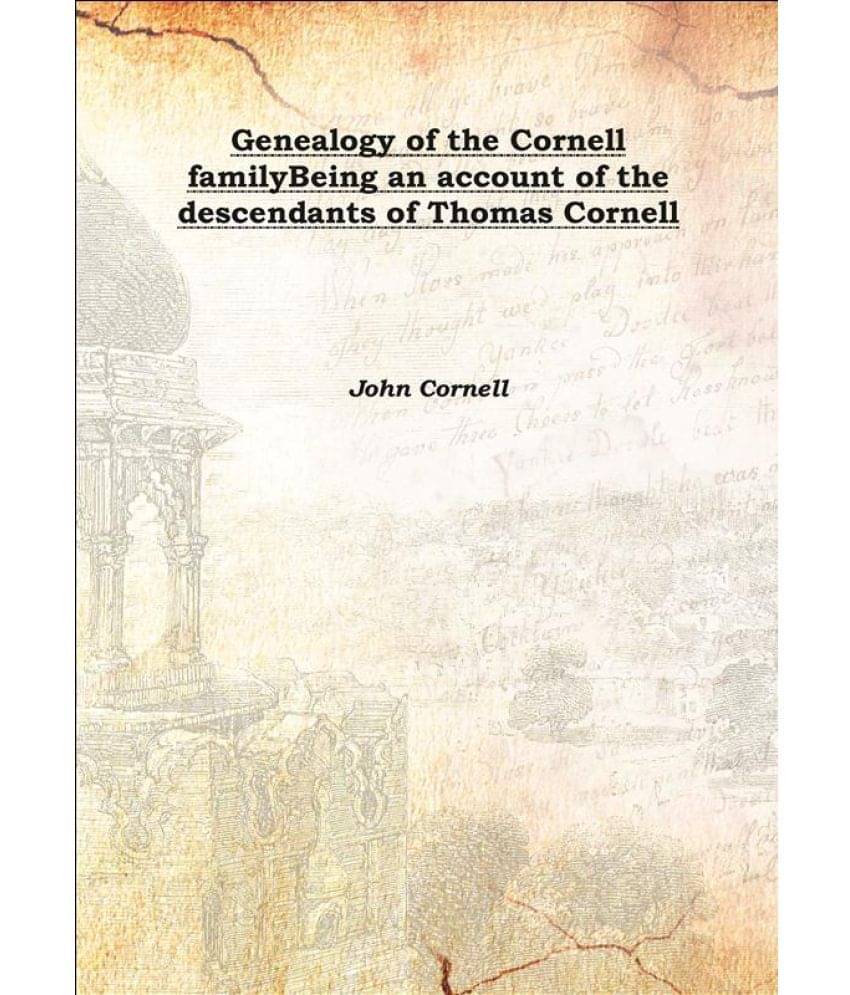     			Genealogy of the Cornell family Being an account of the descendants of Thomas Cornell 1902 [Hardcover]