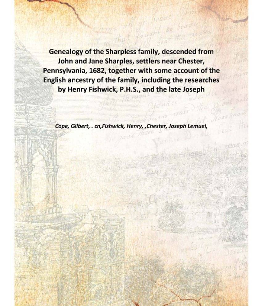     			Genealogy of the Sharpless family, descended from John and Jane Sharples, settlers near Chester 1887 [Hardcover]