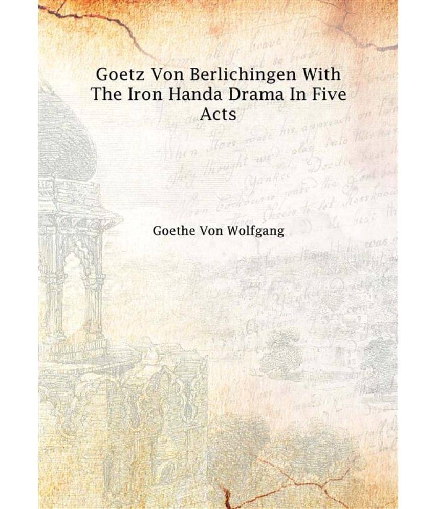     			Goetz Von Berlichingen with the Iron Hand A Drama in Five Acts 1837 [Hardcover]