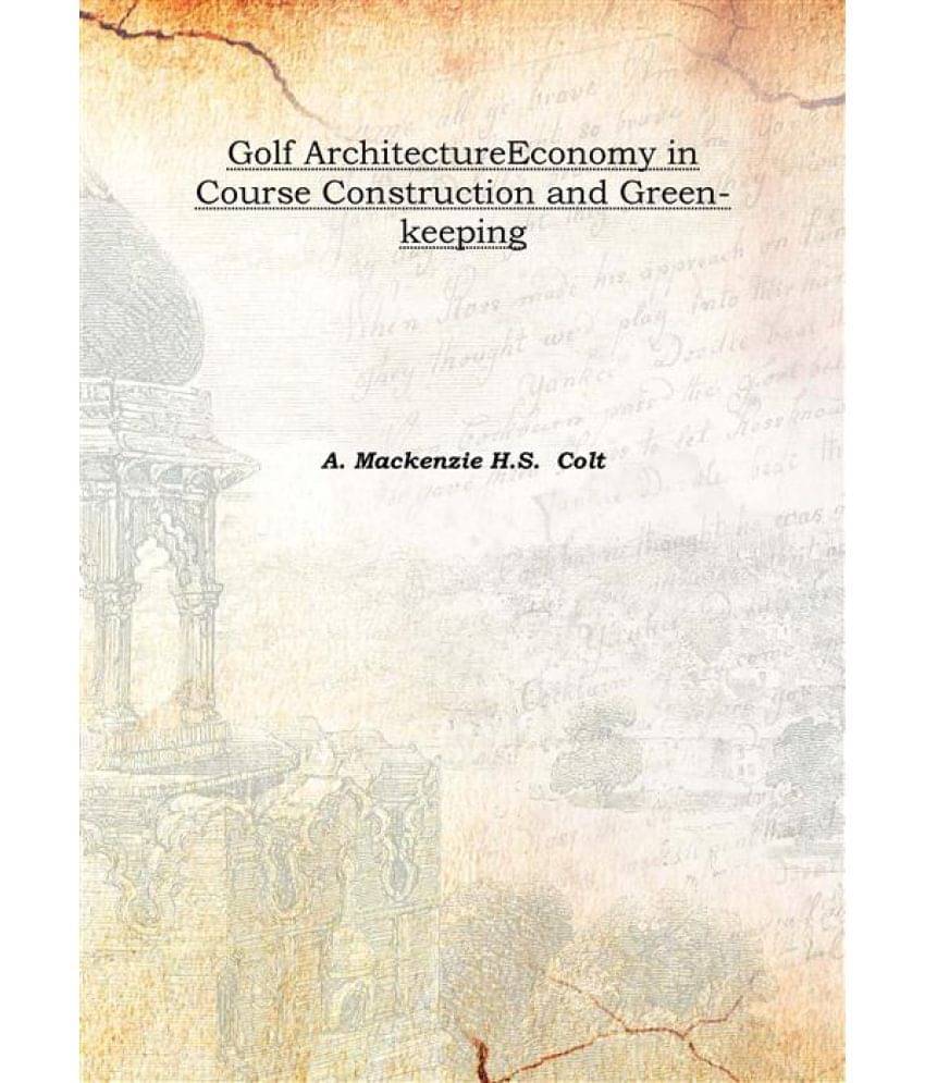     			Golf Architecture Economy in Course Construction and Green-keeping 1920 [Hardcover]