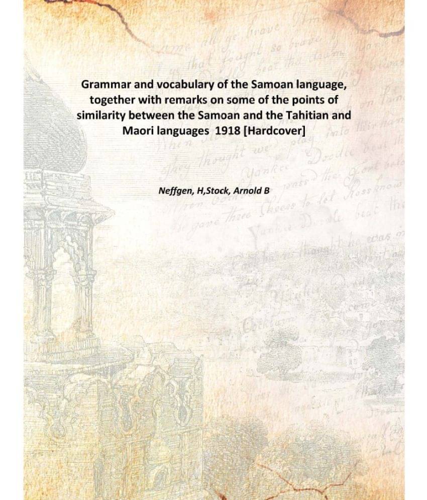 Grammar and vocabulary of the Samoan language, together with remarks on some of the points of similarity between the Samoan a.. Grammar and vocabulary of the Samoan language, together with remarks on some of the points of similarity between the Samoan a..