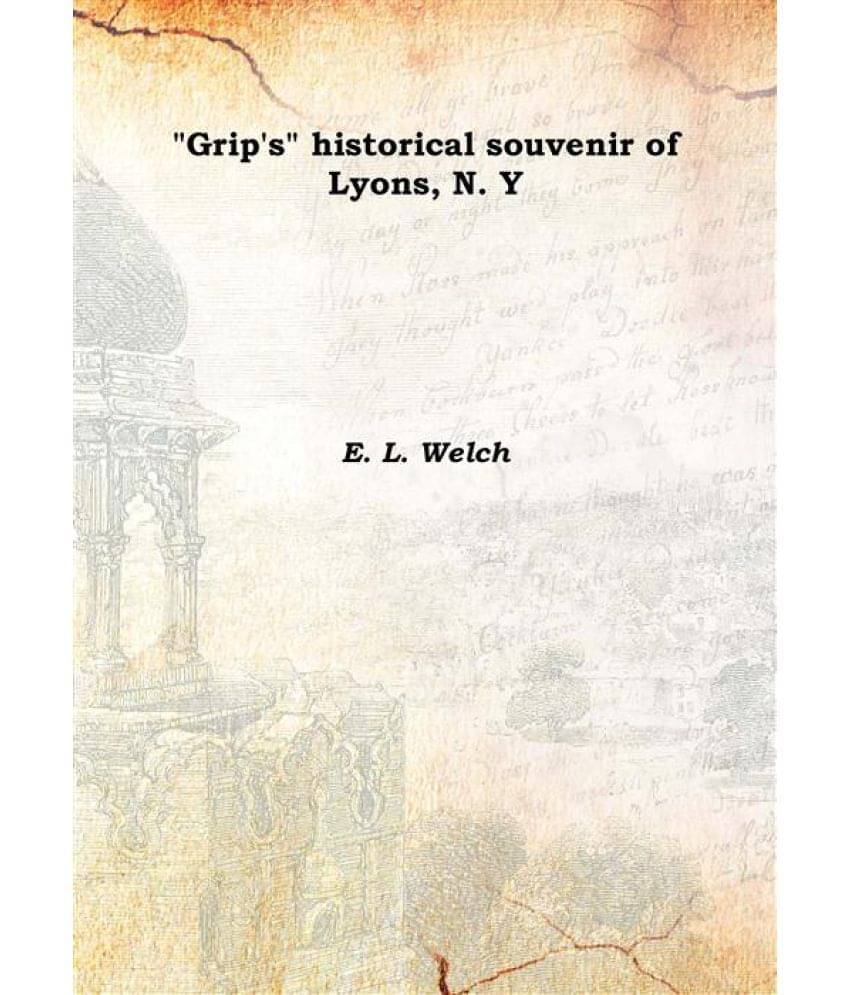     			"Grip'S" Historical Souvenir Of Lyons, N. Y 1904 [Hardcover]