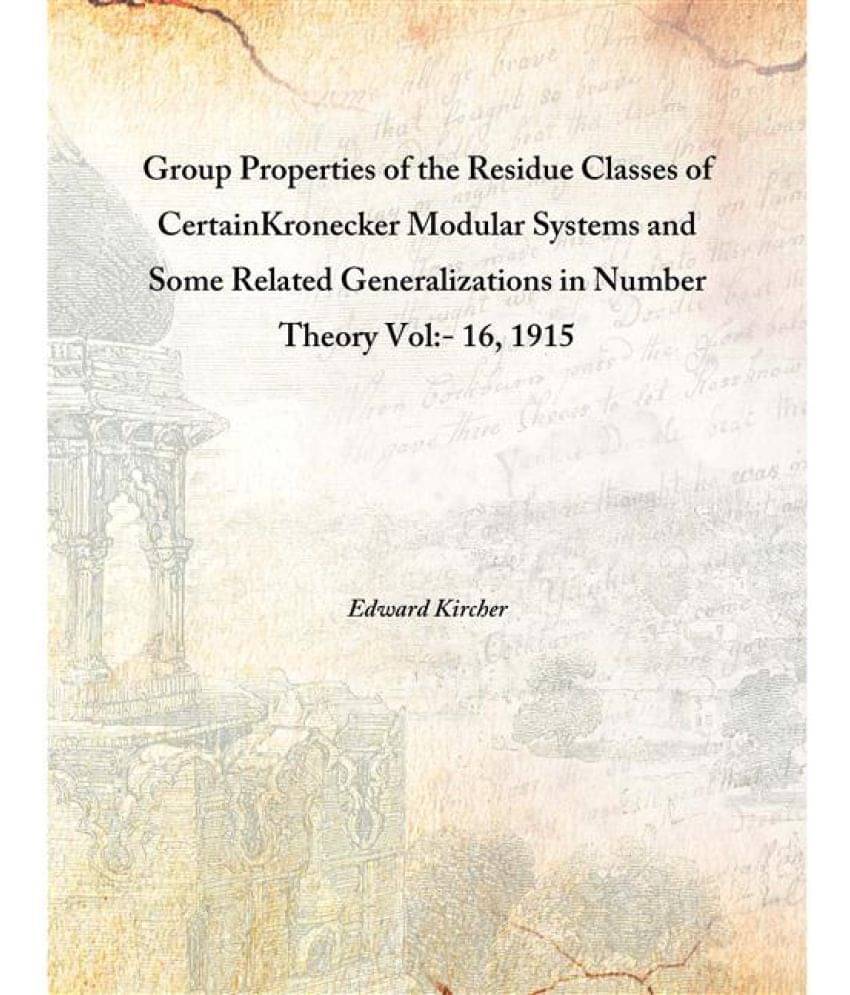 Group Properties of the Residue Classes of Certain Kronecker Modular Systems and Some Related Generalizations in Number Theor.. Group Properties of the Residue Classes of Certain Kronecker Modular Systems and Some Related Generalizations in Number Theor..