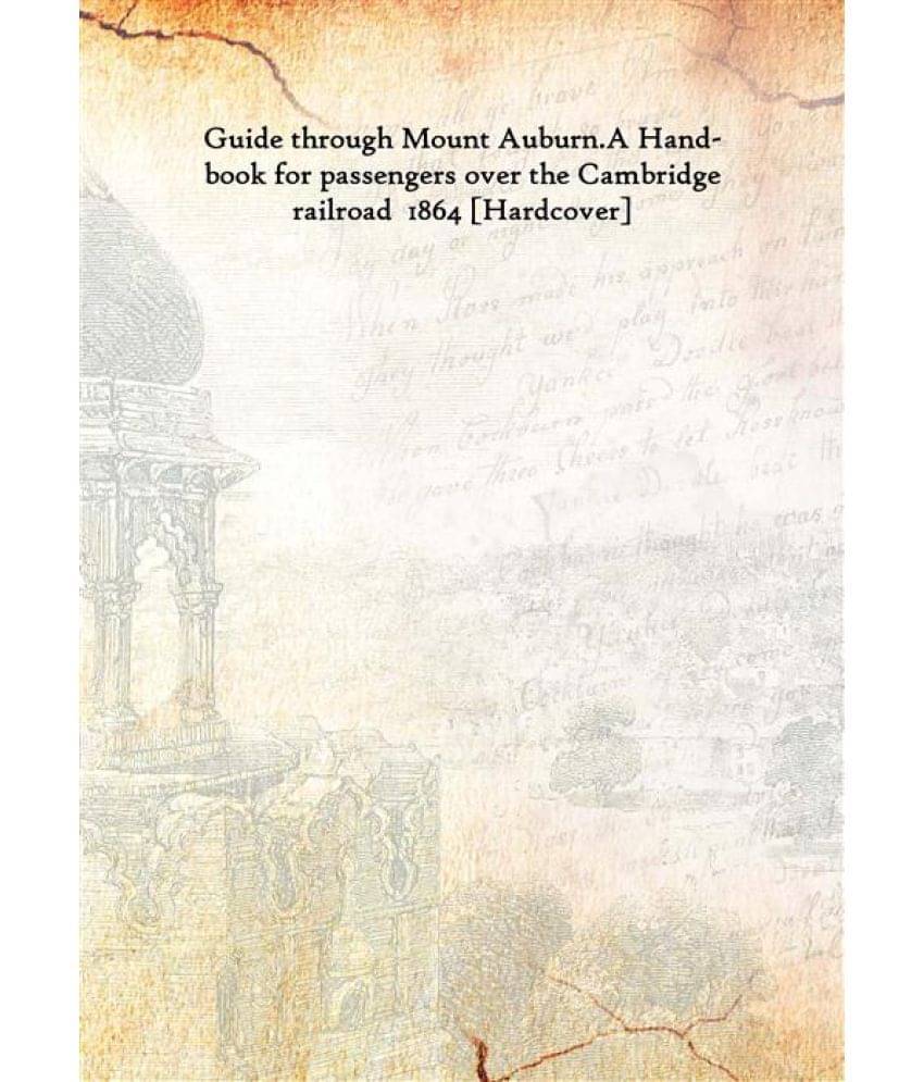     			Guide through Mount Auburn. A Hand-book for passengers over the Cambridge railroad 1864 [Hardcover]