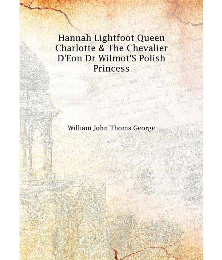     			Hannah Lightfoot Queen Charlotte & The Chevalier D'Eon Dr Wilmot'S Polish Princess 1867 [Hardcover]