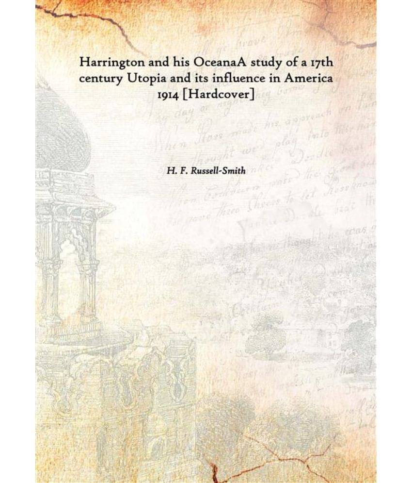     			Harrington and his Oceana A study of a 17th century Utopia and its influence in America 1914 [Hardcover]