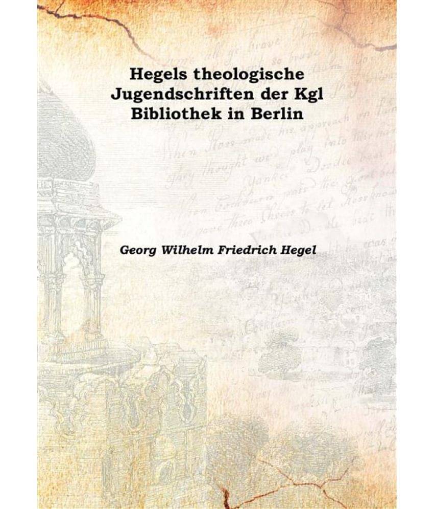     			Hegels theologische Jugendschriften der Kgl Bibliothek in Berlin 1907 [Hardcover]