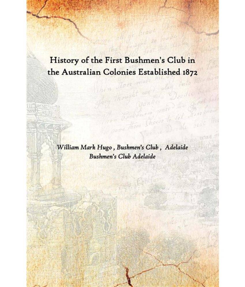 History Of The First Bushmen'S Club In The Australian Colonies Established 1872 History Of The First Bushmen'S Club In The Australian Colonies Established 1872