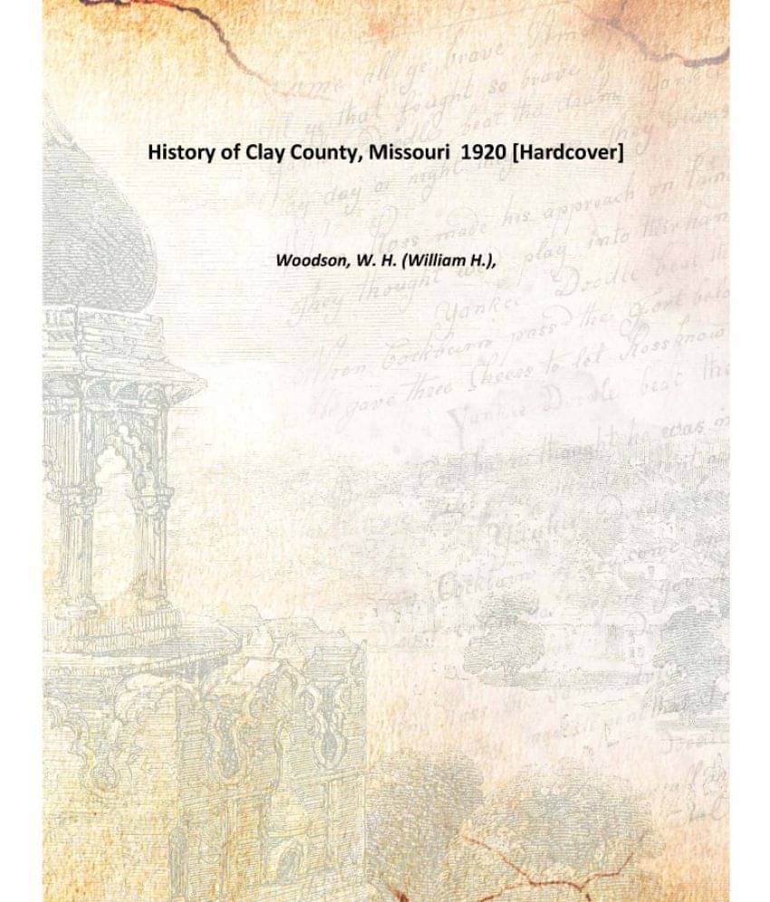     			History of Clay County, Missouri 1920 [Hardcover]