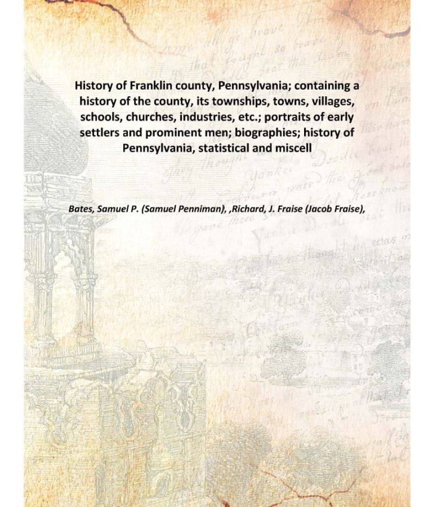     			History of Franklin county, Pennsylvaniahools containing a history of the county.... 1887 [Hardcover]