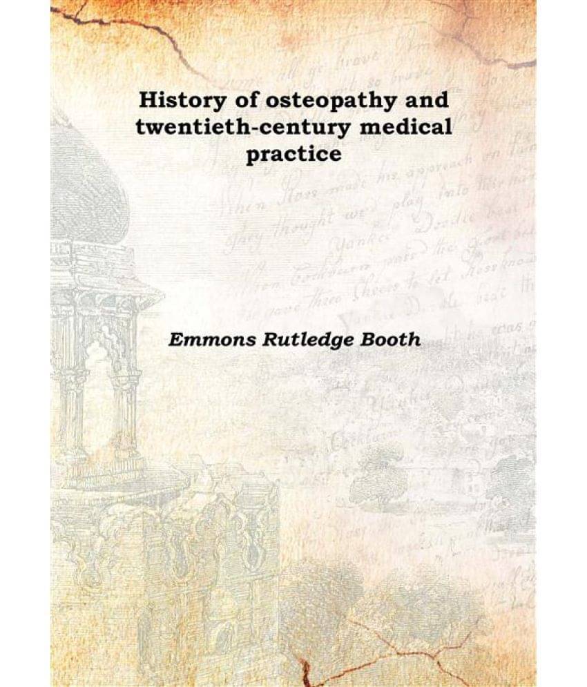     			History of osteopathy and twentieth-century medical practice 1905 [Hardcover]
