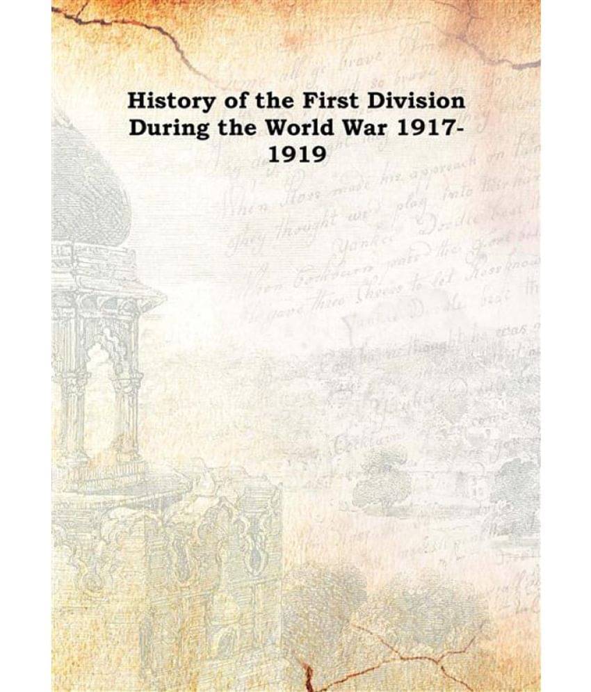     			History of the First Division During the World War 1917-1919 1922 [Hardcover]