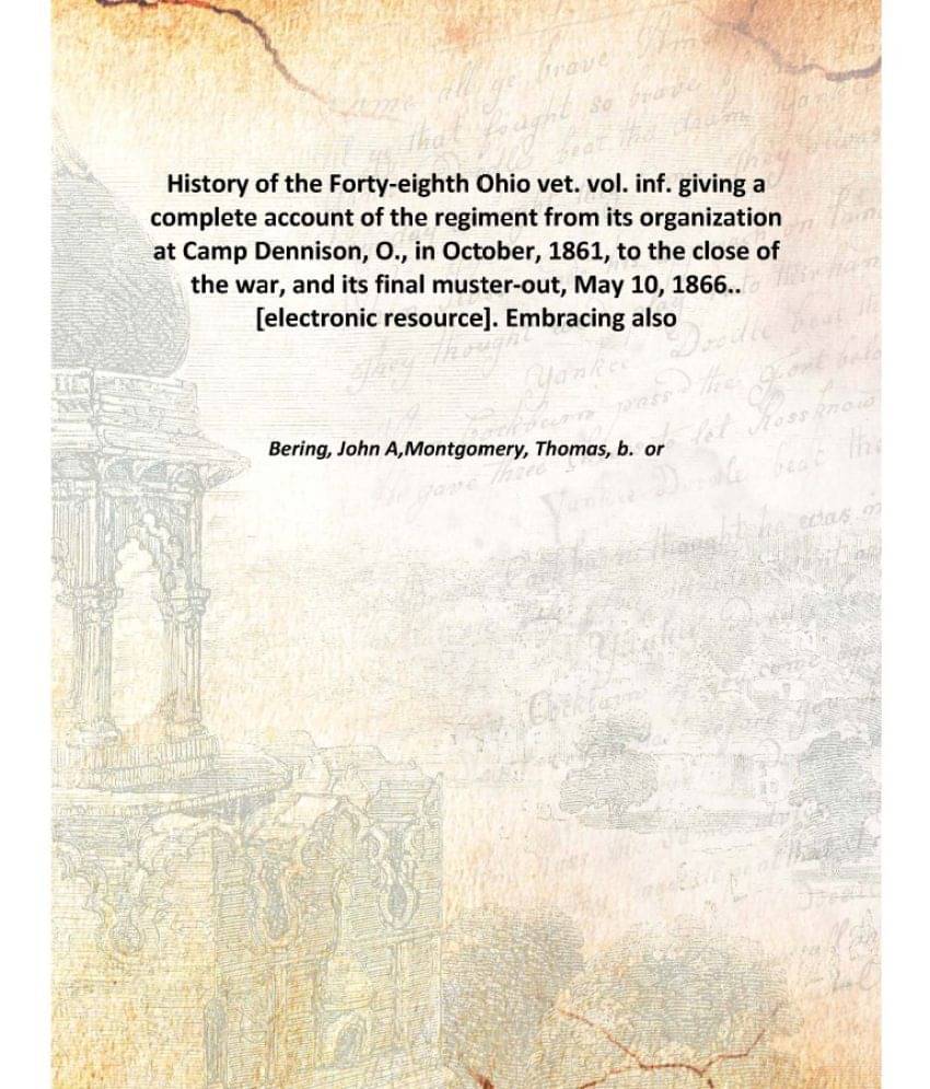     			History of the Forty-eighth Ohio vet. vol. inf. giving a complete account of the regiment from its organization at Camp Denni..