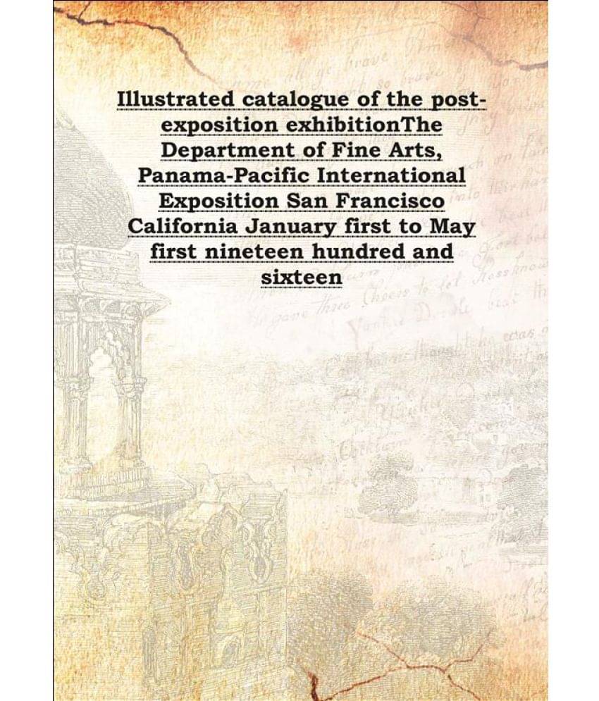     			Illustrated catalogue of the post-exposition exhibition The Department of Fine Arts, Panama-Pacific International Exposition ..