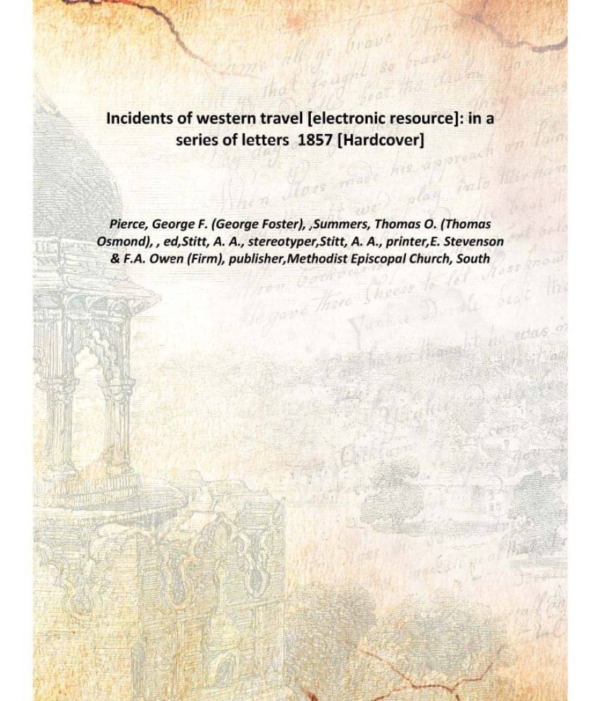     			Incidents of western travel : in a series of letters 1857 [Hardcover]