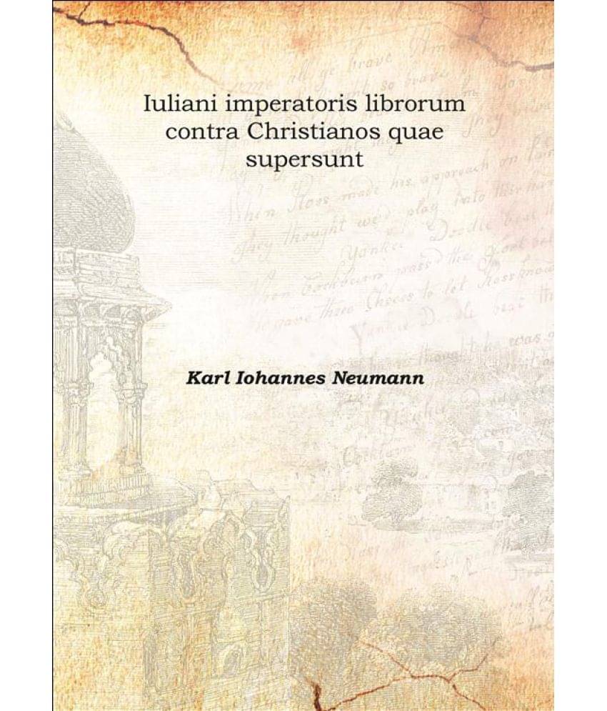     			Iuliani imperatoris librorum contra Christianos quae supersunt 1880 [Hardcover]