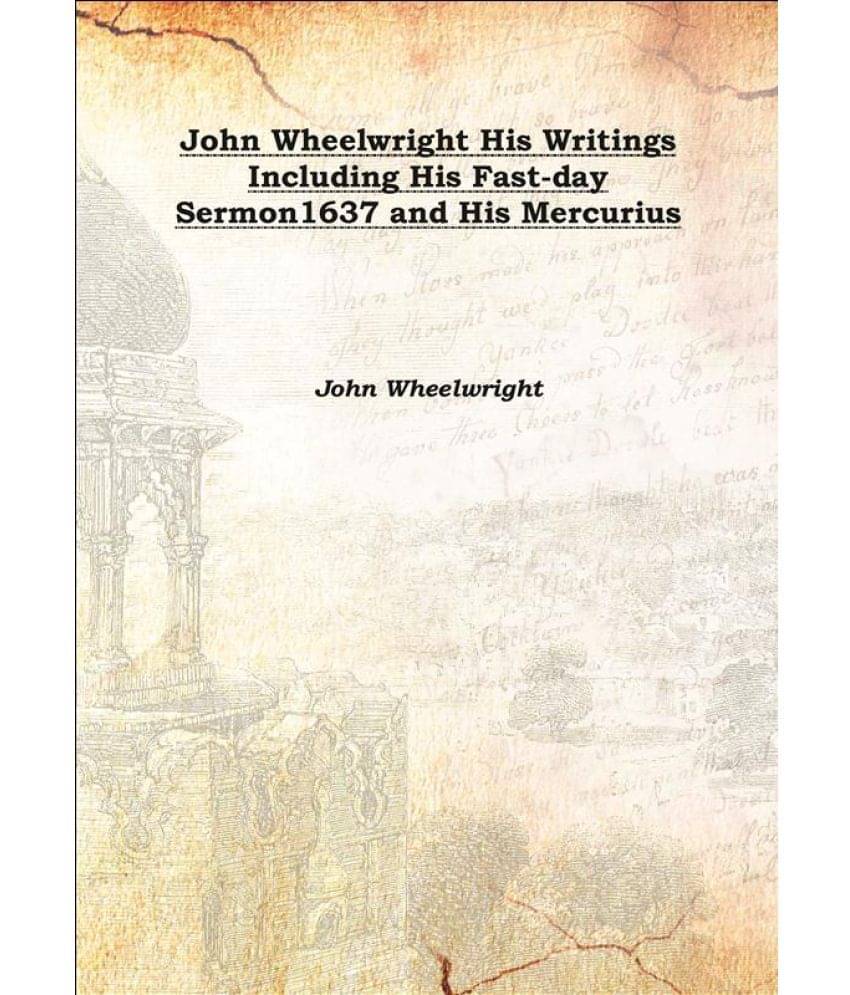     			John Wheelwright His Writings Including His Fast-day Sermon1637 and His Mercurius 1876 [Hardcover]