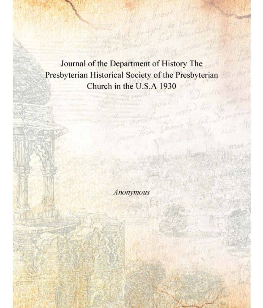 Journal of the Department of History The Presbyterian Historical Society of the Presbyterian Church in the U.S.A 1930 Journal of the Department of History The Presbyterian Historical Society of the Presbyterian Church in the U.S.A 1930