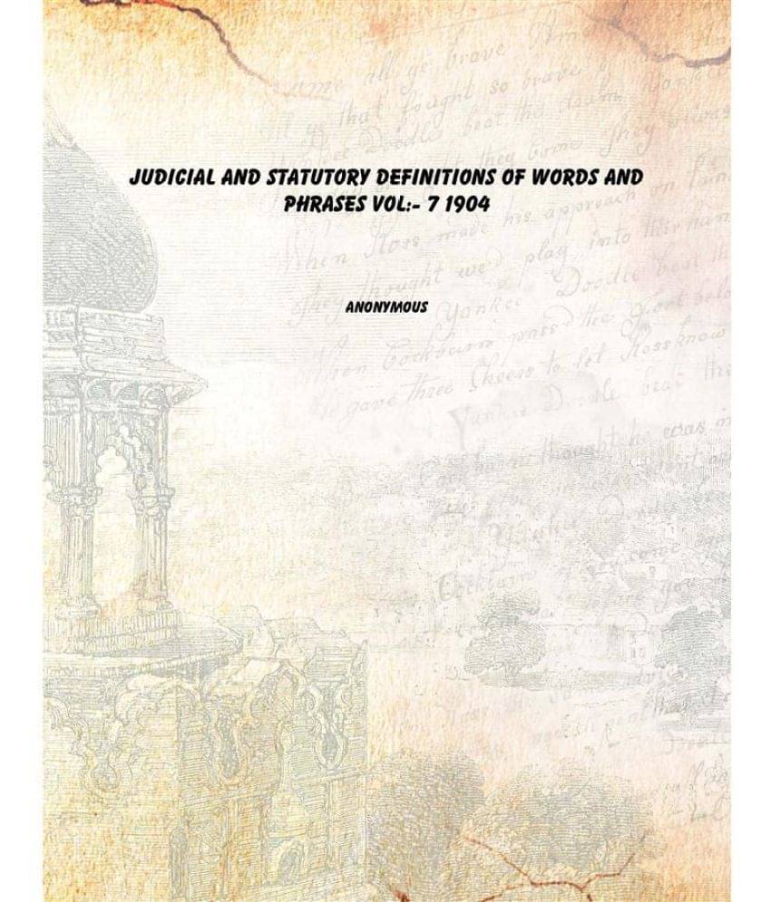 Judicial and statutory definitions of words and phrases Volume 7 1904 Judicial and statutory definitions of words and phrases Volume 7 1904