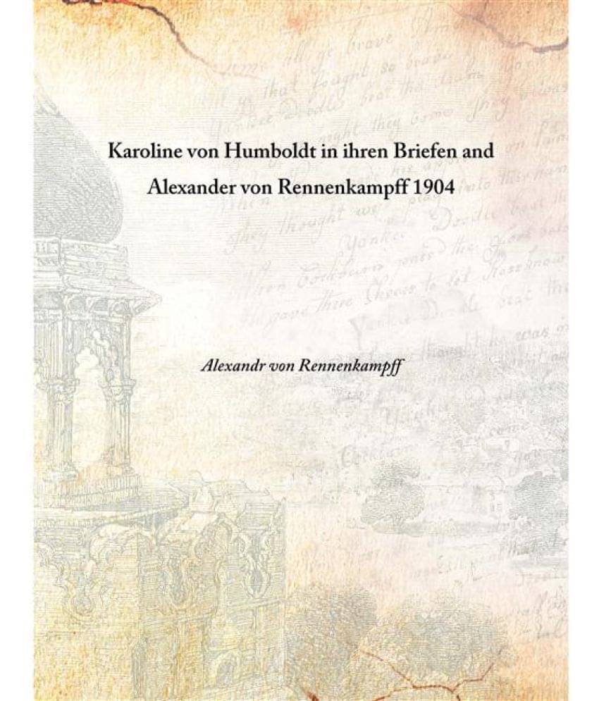     			Karoline von Humboldt in ihren Briefen and Alexander von Rennenkampff 1904 [Hardcover]