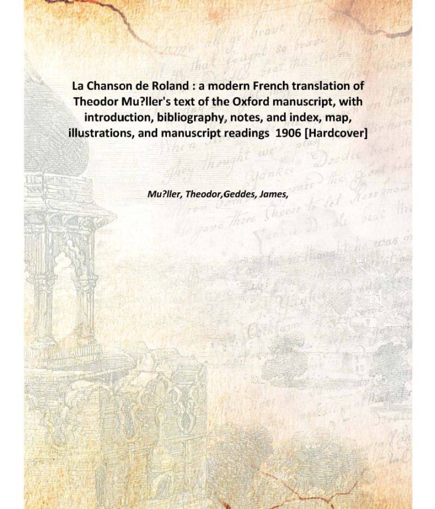 La Chanson De Roland : A Modern French Translation Of Theodor Mu?Ller'S Text Of The Oxford Manuscript, With Introduction, Bib.. La Chanson De Roland : A Modern French Translation Of Theodor Mu?Ller'S Text Of The Oxford Manuscript, With Introduction, Bib..