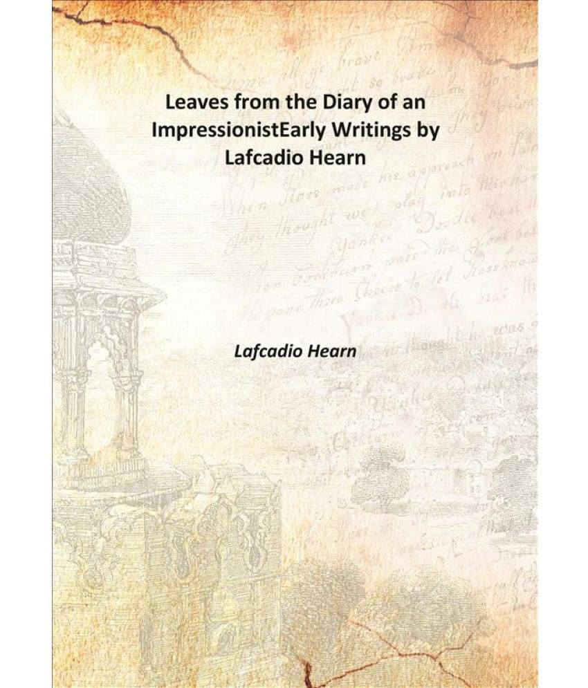     			Leaves from the Diary of an Impressionist Early Writings by Lafcadio Hearn 1911 [Hardcover]