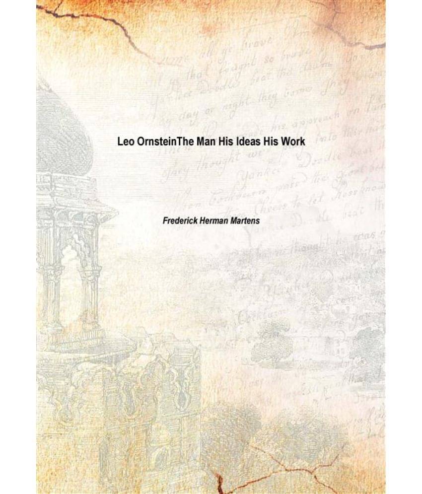     			Leo Ornstein The Man His Ideas His Work 1918 [Hardcover]