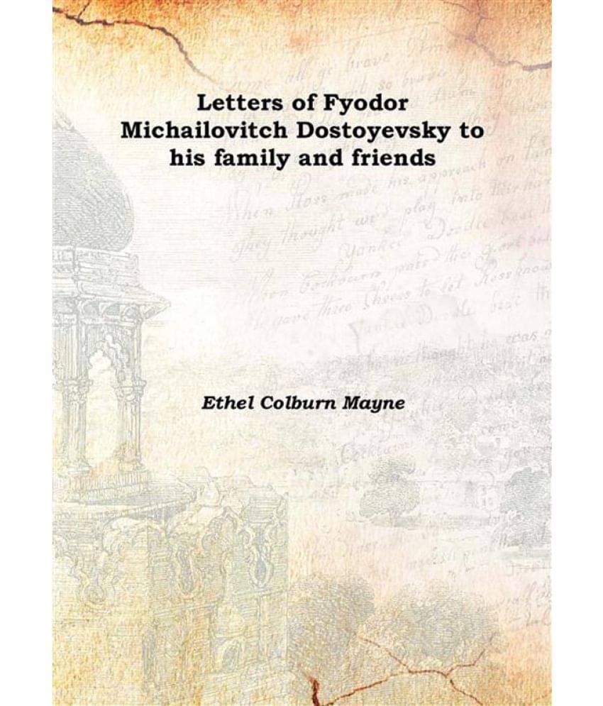     			Letters of Fyodor Michailovitch Dostoyevsky to his family and friends 1917 [Hardcover]