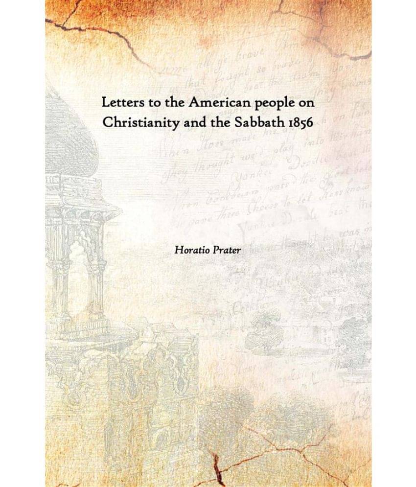 Letters to the American people on Christianity and the Sabbath 1856     			Letters to the American people on Christianity and the Sabbath 1856