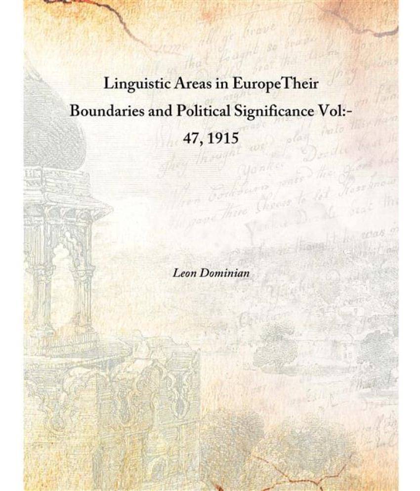     			Linguistic Areas in Europe Their Boundaries and Political Significance Volume 47 1915 [Hardcover]