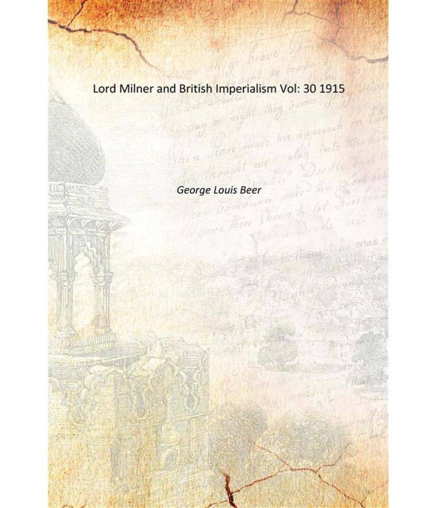     			Lord Milner and British Imperialism Volume 30 1915