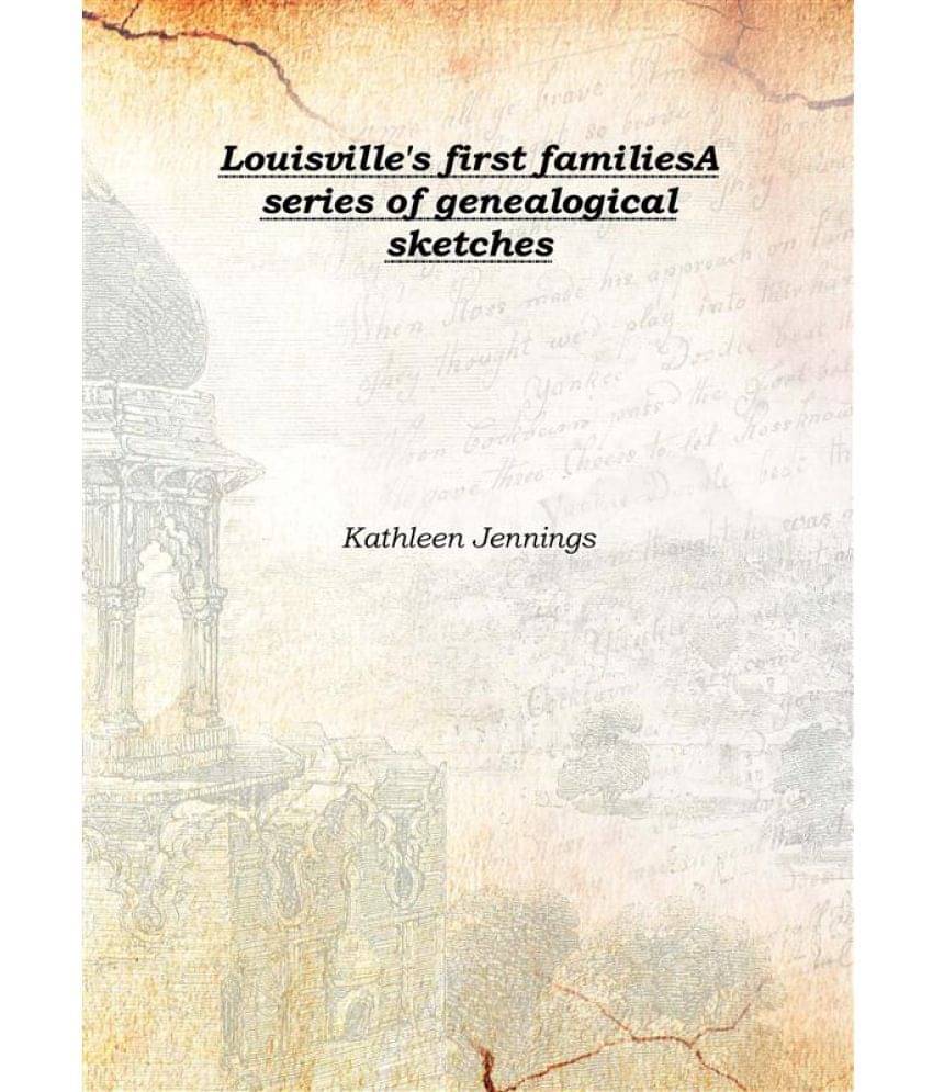    			Louisville'S First Families A Series Of Genealogical Sketches A series of genealogical sketches 1920 [Hardcover]