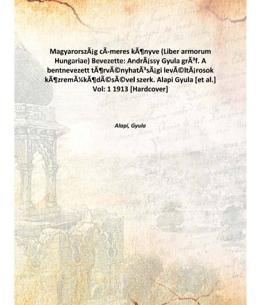 Magyarország cÃmeres könyve (Liber armorum Hungariae) Bevezette: Andrássy Gyula gróf. A bentnevezett törvényhatósági..     			Magyarország cÃmeres könyve (Liber armorum Hungariae) Bevezette: Andrássy Gyula gróf. A bentnevezett törvényhatósági..