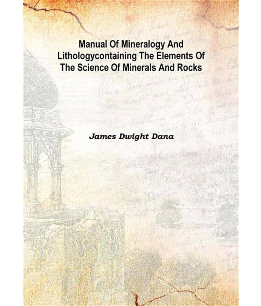     			Manual of Mineralogy and Lithology Containing the Elements of the Science of Minerals and Rocks 1882 [Hardcover]