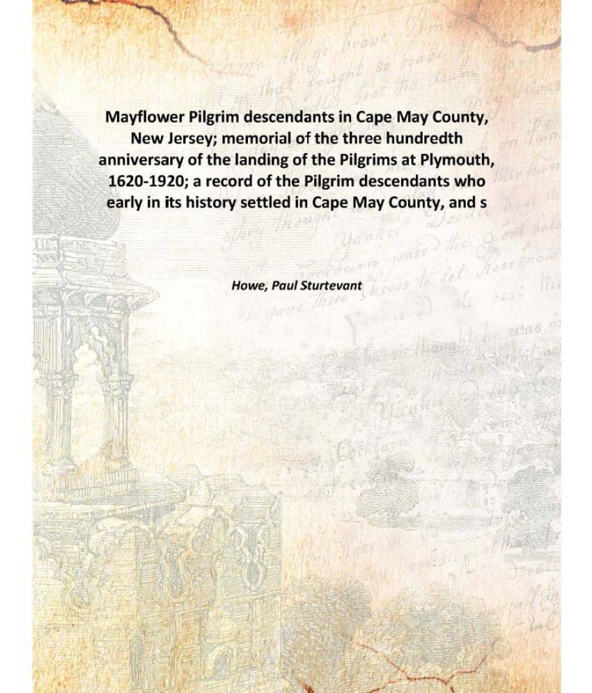 Mayflower Pilgrim descendants in Cape May County, New Jersey; memorial of the three hundredth anniversary of the landing of t.. Mayflower Pilgrim descendants in Cape May County, New Jersey; memorial of the three hundredth anniversary of the landing of t..