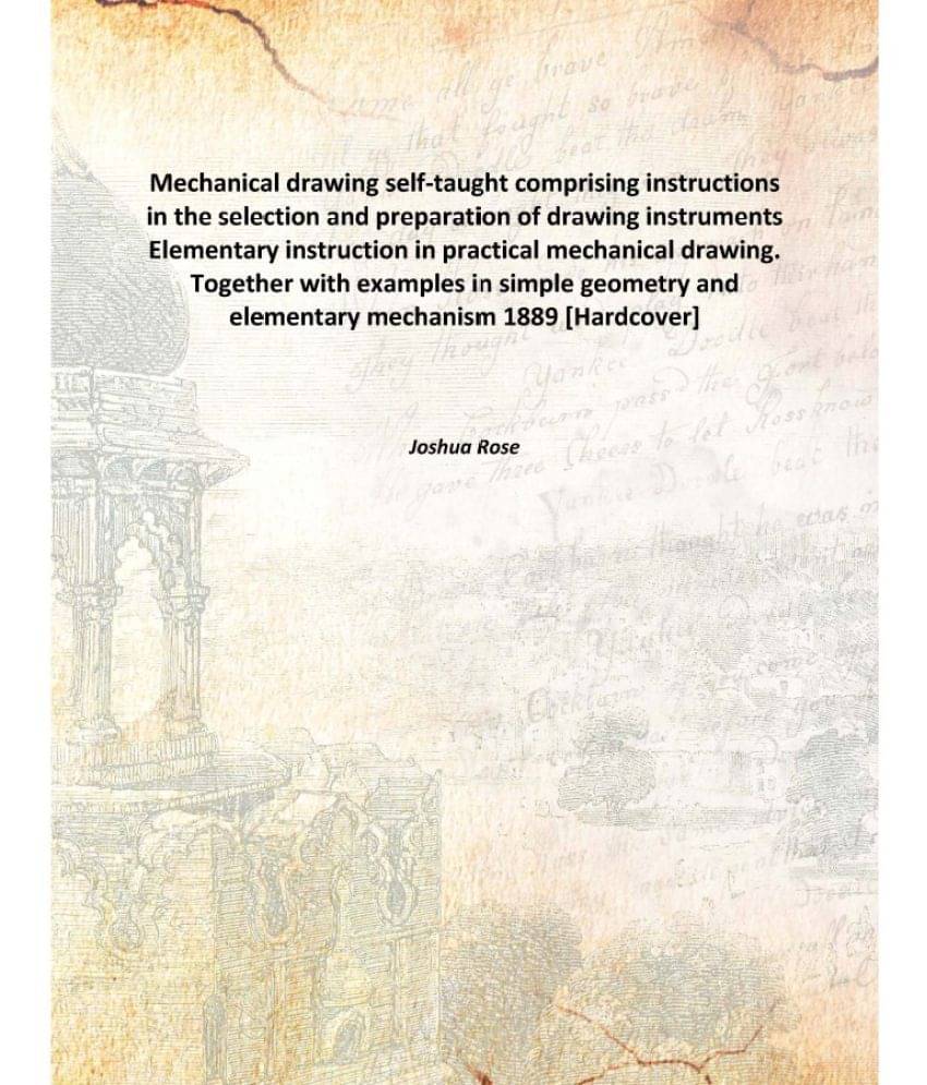 Mechanical drawing self-taught comprising instructions in the selection and preparation of drawing instruments Elementary ins.. Mechanical drawing self-taught comprising instructions in the selection and preparation of drawing instruments Elementary ins..