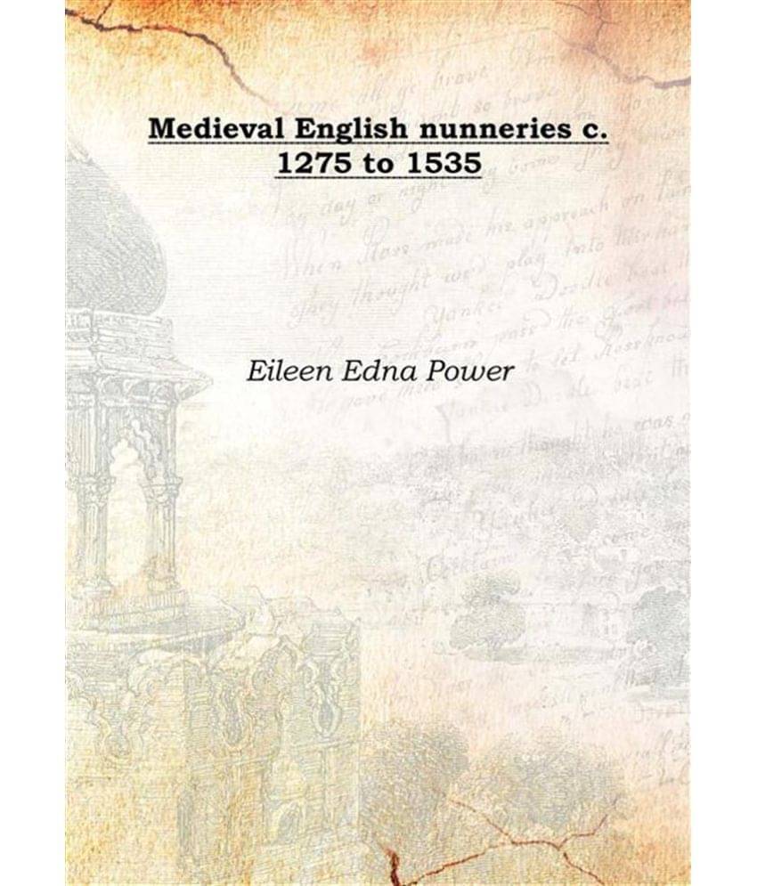     			Medieval English nunneries c. 1275 to 1535 1922 [Hardcover]
