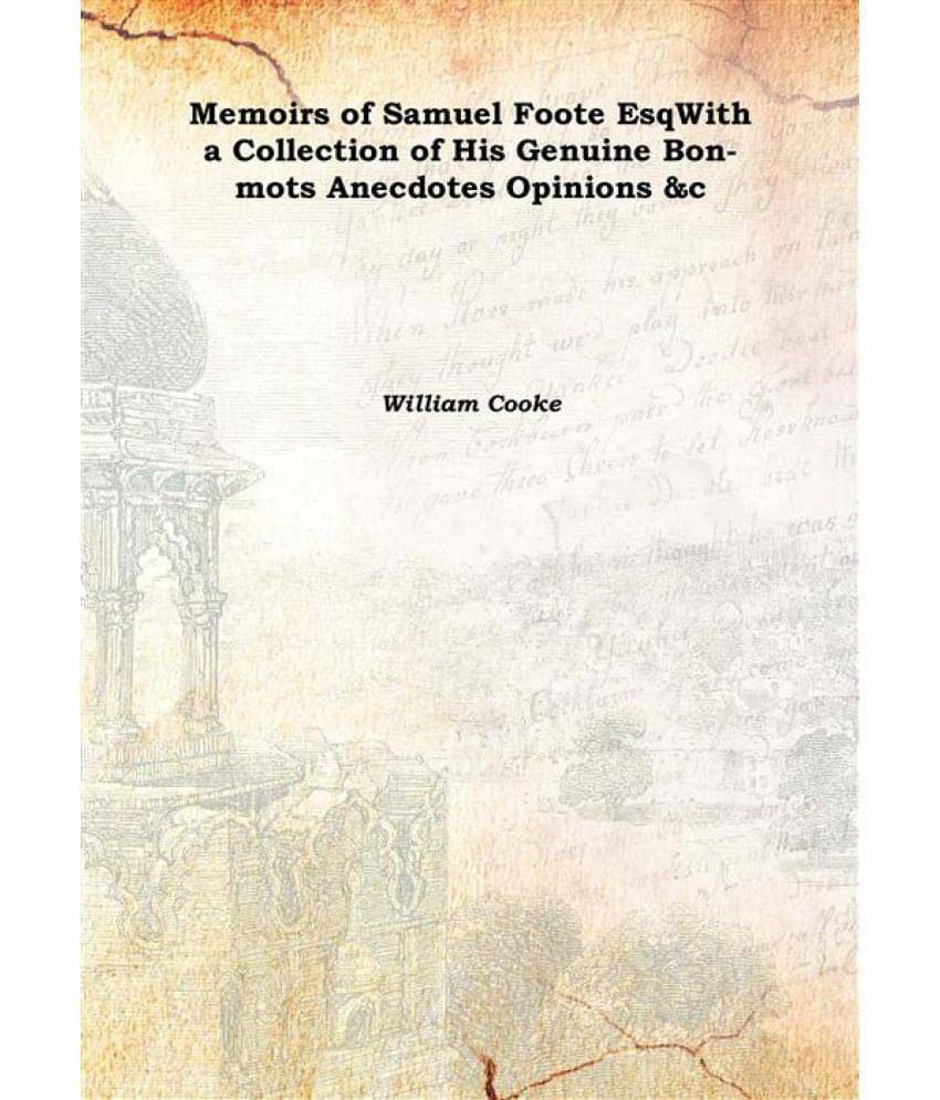     			Memoirs of Samuel Foote Esq With a Collection of His Genuine Bon-mots Anecdotes Opinions &c Volume 1 1805 [Hardcover]