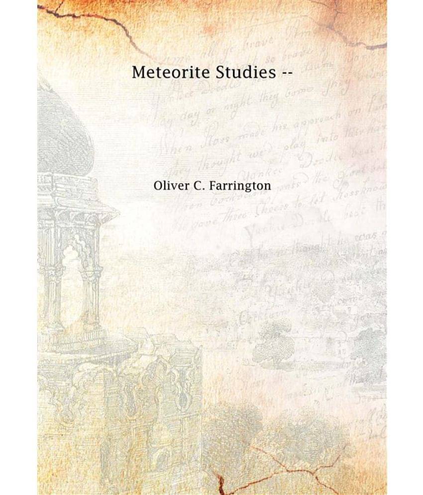     			Meteorite studies -- Volume I 1902 [Hardcover]