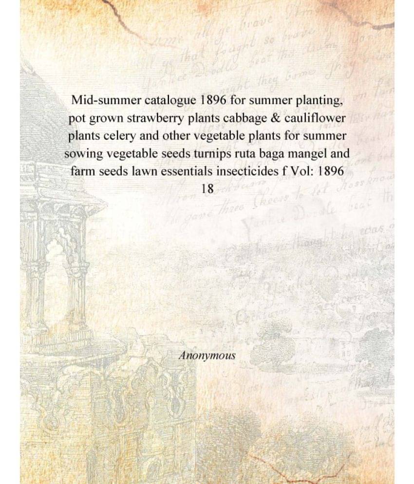Mid-summer catalogue 1896 for summer planting, pot grown strawberry plants cabbage & cauliflower plants celery and other vege.. Mid-summer catalogue 1896 for summer planting, pot grown strawberry plants cabbage & cauliflower plants celery and other vege..