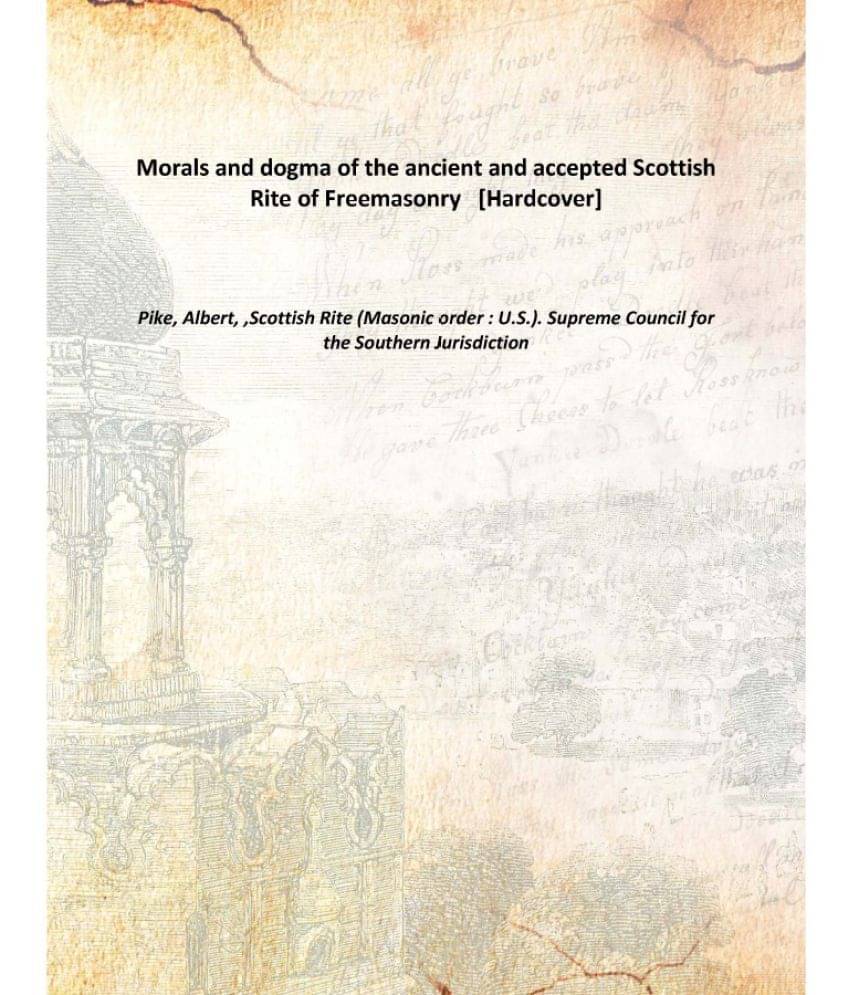     			Morals and dogma of the ancient and accepted Scottish Rite of Freemasonry [Hardcover]