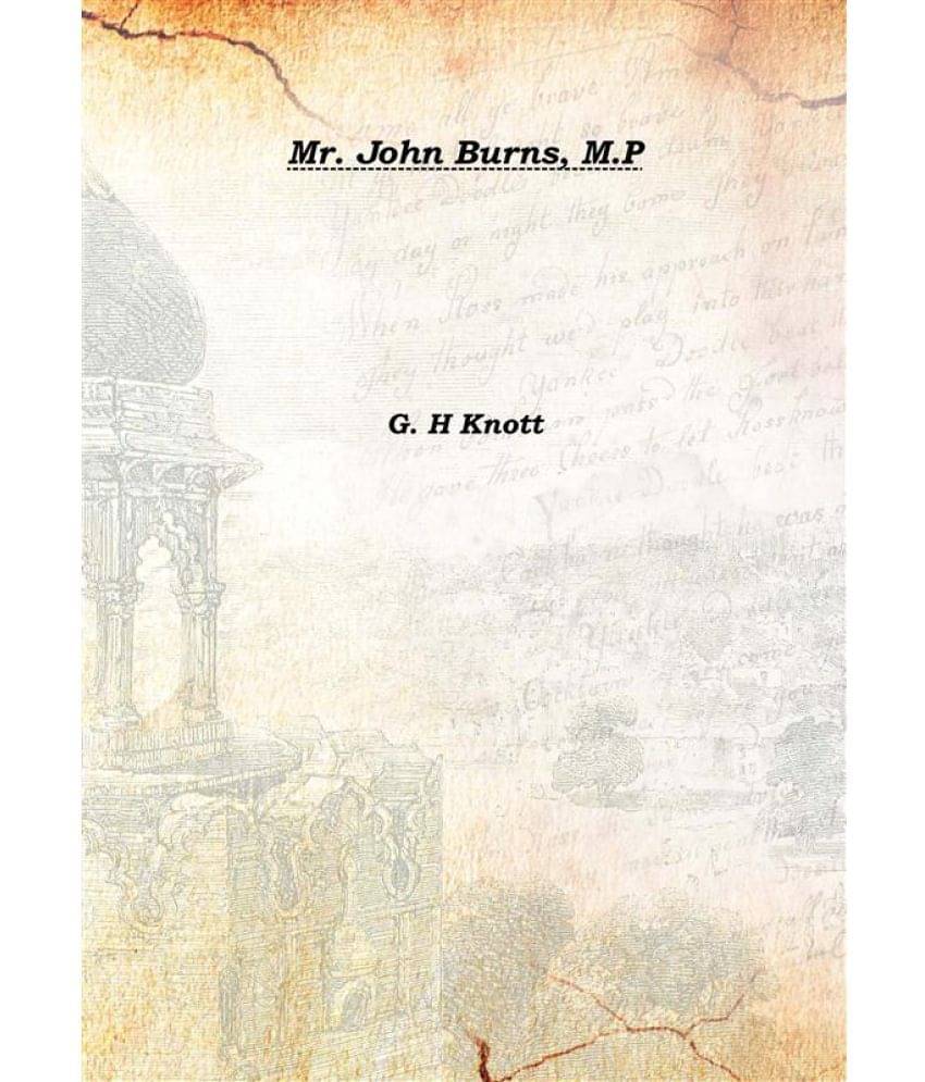     			Mr. John Burns, M.P 1901 [Hardcover]