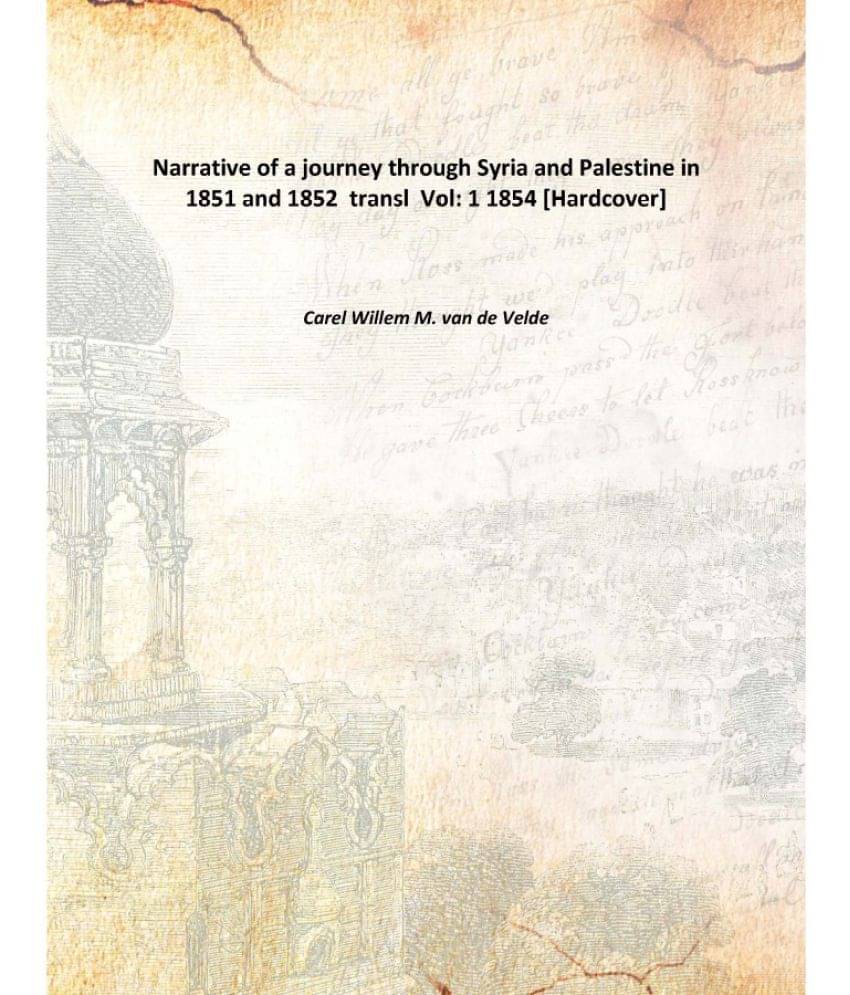     			Narrative of a journey through Syria and Palestine in 1851 and 1852 transl Volume 1 1854 [Hardcover]