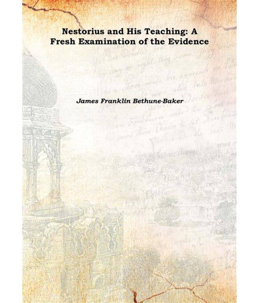    			Nestorius and His Teaching: A Fresh Examination of the Evidence 1908 [Hardcover]