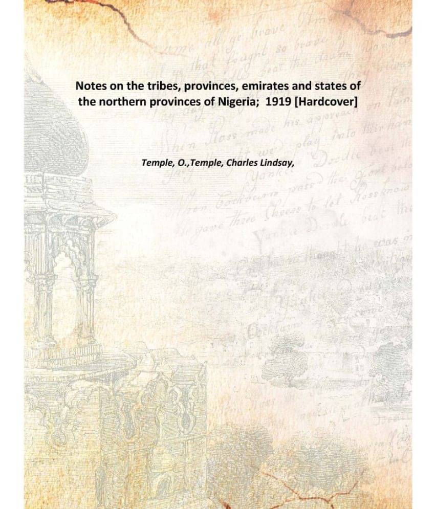     			Notes on the tribes, provinces, emirates and states of the northern provinces of Nigeria; 1919 [Hardcover]