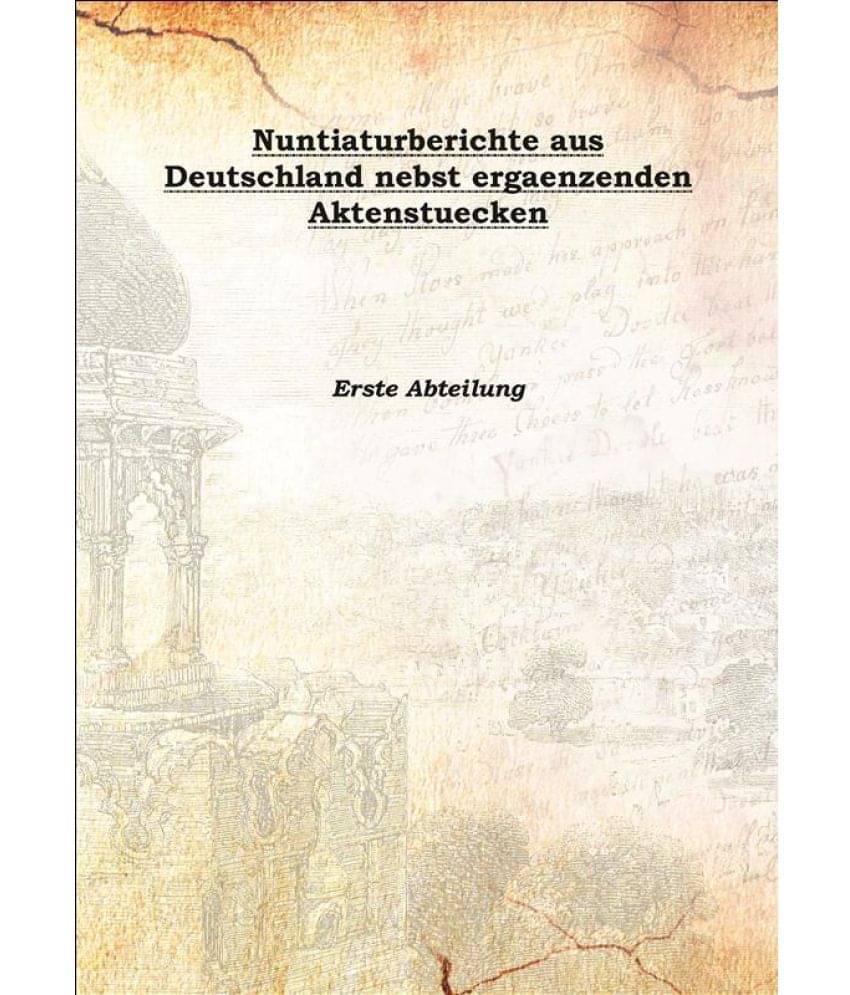     			Nuntiaturberichte aus Deutschland nebst ergaenzenden Aktenstuecken 1899 [Hardcover]