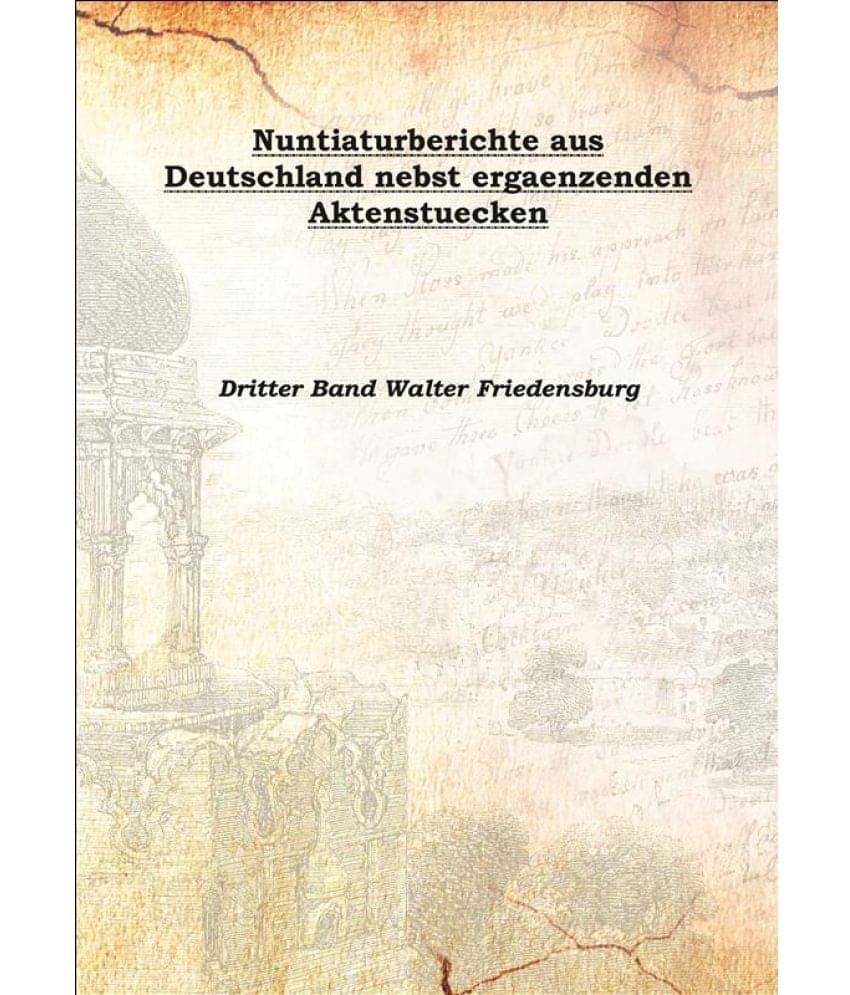     			Nuntiaturberichte aus Deutschland nebst ergaenzenden Aktenstuecken 1893 [Hardcover]