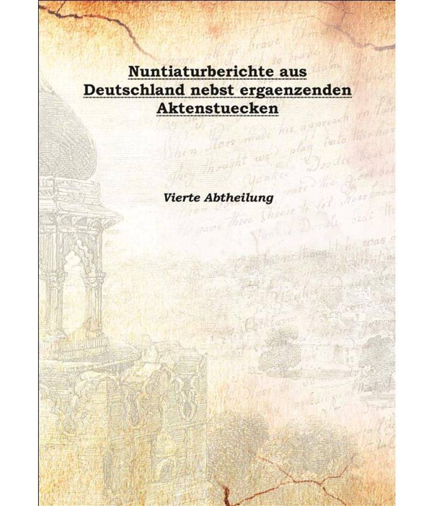     			Nuntiaturberichte aus Deutschland nebst ergaenzenden Aktenstuecken 1895 [Hardcover]