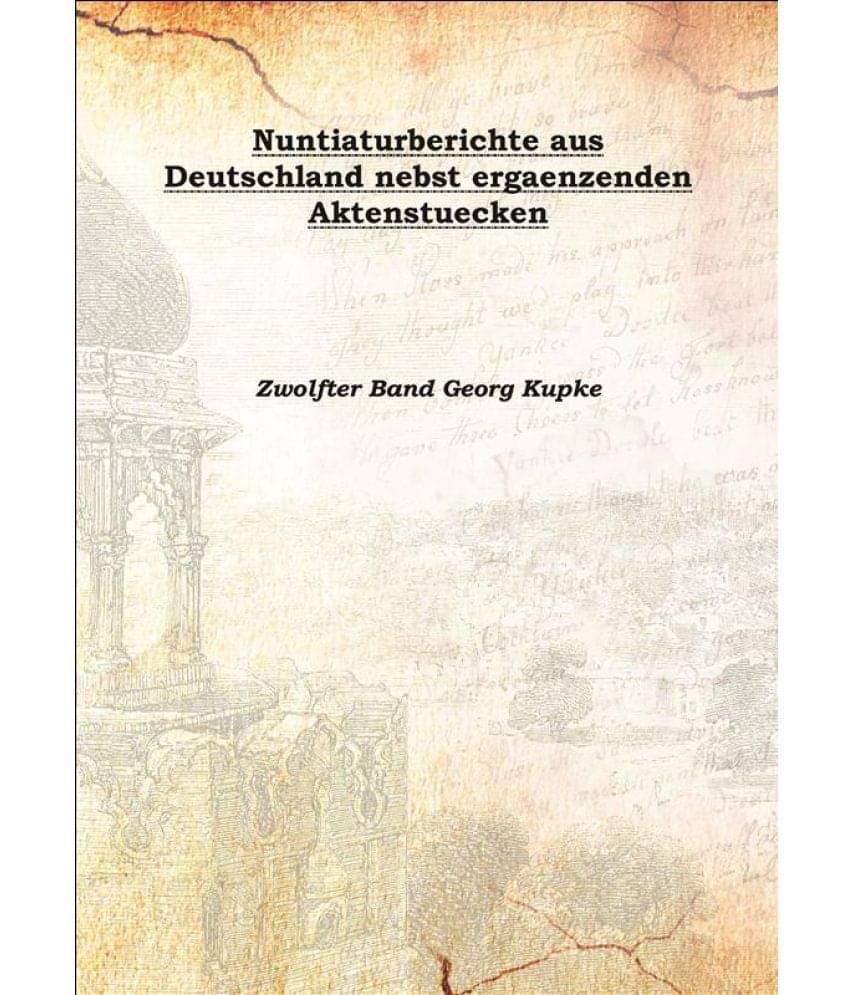     			Nuntiaturberichte aus Deutschland nebst ergaenzenden Aktenstuecken 1901 [Hardcover]