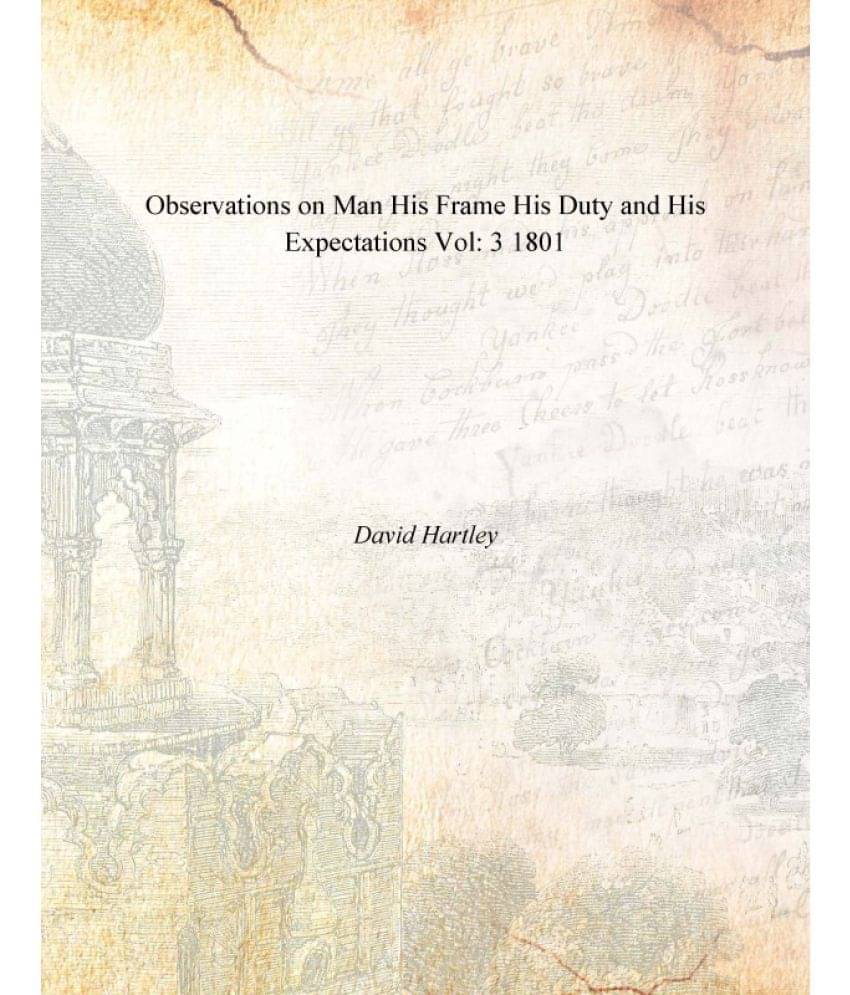 Observations on Man His Frame His Duty and His Expectations Volume 3 1801 Observations on Man His Frame His Duty and His Expectations Volume 3 1801